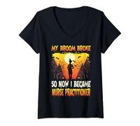 Womens My Broom Broke so Now i Become a Nurse Practitioner Women V-Neck T-Shirt