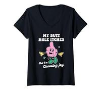 Women's My Butt Hole Itches But I'm Choosing Joy Funny Quote V-Neck T-Shirt