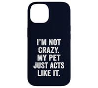 Womens My Cat Just Acts Crazy Funny Pet Owner Indoorsy Case for iPhone 14