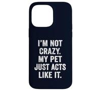 Womens My Cat Just Acts Crazy Funny Pet Owner Indoorsy Case for iPhone 14 Pro Max