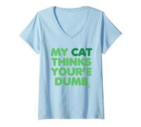 Women's My Cat Thinks Youre Dumb V-Neck T-Shirt