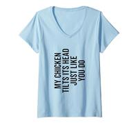 Womens My Chicken Tilts It's Head Just Like You Do Funny Farmer V-Neck T-Shirt