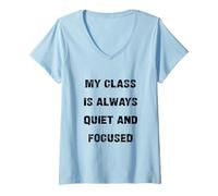 Women's My Class is Always Quiet and Focused Funny Teacher Sarcasm V-Neck T-Shirt