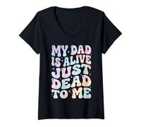 Women's My Dad is Alive Just Dead to Me V-Neck T-Shirt
