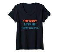 Womens My Dog Lets Me Throw The Ball Funny Pet Quote V-Neck T-Shirt