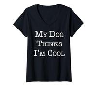 Womens My Dog Thinks I'm Cool Funny gift V-Neck T-Shirt