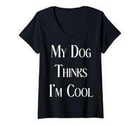 Womens My Dog Thinks I'm Cool Funny gift V-Neck T-Shirt