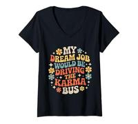 Womens My Dream Job Would Be Driving The Karma Bus |- V-Neck T-Shirt