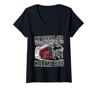 Womens My Dream Job Would Be Driving The Karma Bus - V-Neck T-Shirt