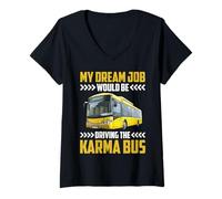 Womens My Dream Job Would Be Driving The Karma Bus - V-Neck T-Shirt