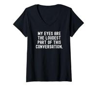 Women's My Eyes are the Loudest Part of This Conversation Witty V-Neck T-Shirt