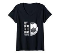 Womens My Goal is to Deny Yours | Funny Soccer Goalie Goalkeeper V-Neck T-Shirt