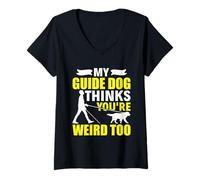 Womens My Guide Dog Thinks You're Weird - Blind Person Awareness V-Neck T-Shirt