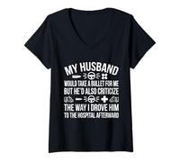 Women's My Husband Would Take A Bullet for Me But He'd Also V-Neck T-Shirt
