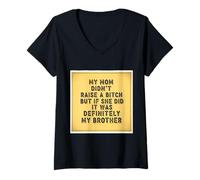 Women's My Mom Didn't Raise A But If She Did It was My Brother Funny V-Neck T-Shirt