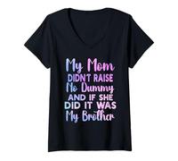 Womens My Mom Didn't Raise No Dummy and If She Did It Was Brother V-Neck T-Shirt