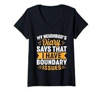 Women's My Neighbors Diary Says I Have Boundary Issues V-Neck T-Shirt