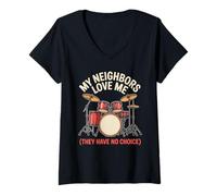 Womens My Neighbors Love Me They Have No Choice Drummer V-Neck T-Shirt