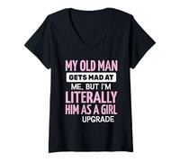 Womens My Old Man Gets Mad at Me But I'm Literally Him As A Girl V-Neck T-Shirt