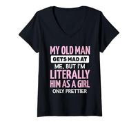 Womens My Old Man Gets Mad at Me But I'm Literally Him As A Girl V-Neck T-Shirt