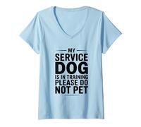 Womens My Service Dog is in Training Please Do Not Pet V-Neck T-Shirt