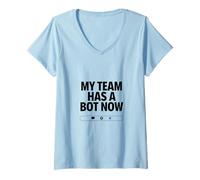 Womens My Team Has a Bot Now - Automation Spark Humor V-Neck T-Shirt