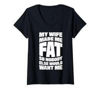 Women's My Wife Made Me Fat So Nobody Else Would Want Me V-Neck T-Shirt