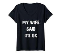 Womens My Wife Said Its OK V-Neck T-Shirt