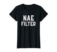 Womens Nae filter scottish womens proud scot funny quote T-Shirt