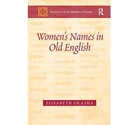 Women's Names in Old English (Studies in Early Medieval Britain and Ireland)