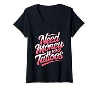 Womens Need Money for Tattoos Tattoo Lover Ink in The Blood Tattoos V-Neck T-Shirt
