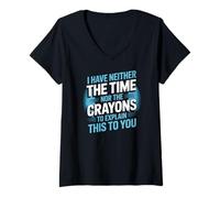 Womens Neither The Time Nor The Crayons to Explain This V-Neck T-Shirt