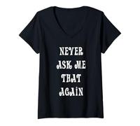 Womens Never Ask Me That Again V-Neck T-Shirt