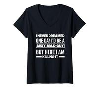 Womens Never Dreamed Sexy Bald Guy Killing It Funny Bald Head V-Neck T-Shirt