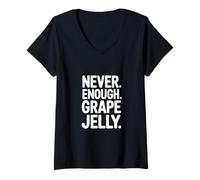Women's Never Enough Grape Jelly Funny Saying Sarcastic V-Neck T-Shirt