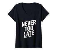 Womens Never Too Late | Motivational Perseverance & Personal Growth V-Neck T-Shirt