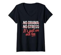 Womens No Drama No Stress It's Just an Old Tee Funny Sarcastic V-Neck T-Shirt