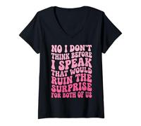 Women's No I Don't Think Before I Speak that Would Ruin The Surprise V-Neck T-Shirt