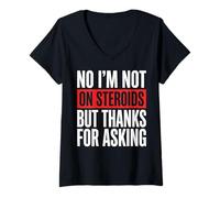 Women's No I'm Not On Steroids But Thanks for Asking V-Neck T-Shirt