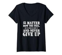 Women's No Matter How You Feel Perseverance Motivational Life Slogan V-Neck T-Shirt