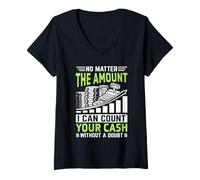 Womens No Matter The Amount I Can Count Your Cash Without A Doubt V-Neck T-Shirt