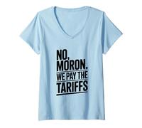 Womens No Moron We Pay The Tariffs Funny Humor V-Neck T-Shirt
