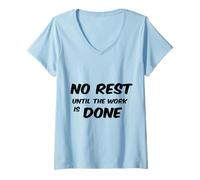 Womens No Rest Until The Work is Done - Motivational T-Shirt V-Neck T-Shirt