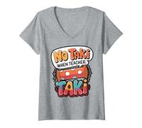 Womens No Taki When Teacher Taki Funny School Pun V-Neck T-Shirt