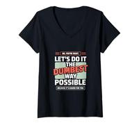 Womens No You’re Right Do It The Dumbest Way Possible Sarcastic V-Neck T-Shirt