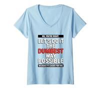 Womens No You’re Right Do It The Dumbest Way Possible Sarcastic V-Neck T-Shirt