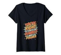 Womens No You’re Right Do It The Dumbest Way Possible Sarcastic V-Neck T-Shirt
