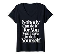 Women's Nobody Can Do It for You You Have to Do It Yourself - V-Neck T-Shirt