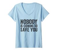 Women's Nobody is Coming to Save You Bodybuilder Gym Weightlifting V-Neck T-Shirt