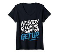 Women's Nobody is Coming to Save You Get Up Self-Motivation - V-Neck T-Shirt